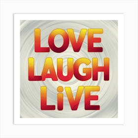 Love Laugh Live Art Print