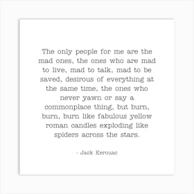 The only people for me are the mad ones Jack Kerouac quote Art Print