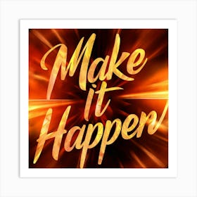 Make It Happen 7 Art Print