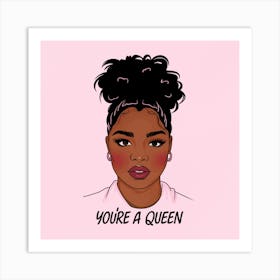 A Black Girl's Affirmation: "You're A Queen" Art Print