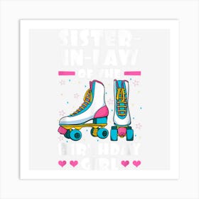 Sister In Law Of The Birthday Girl Roller Skates Bday Party Art Print