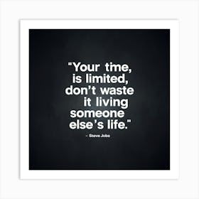 Your Time Is Limited Don'T Waste It Living Someone Else'S Life 1 Art Print