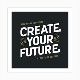 Create Your Future Art Print