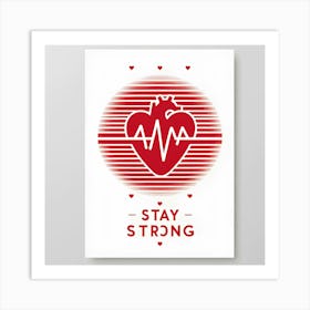 Stay Strong 3 Art Print