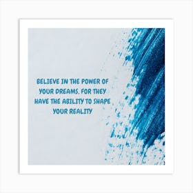 Believe In The Power Of Your Dreams Art Print