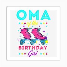 Oma Of The Birthday Girl Roller Skates Bday Skating Theme Art Print