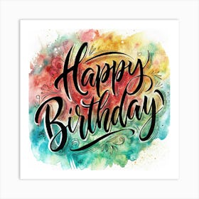 Hand Lettered Happy Birthday With Watercolor Background Art Print