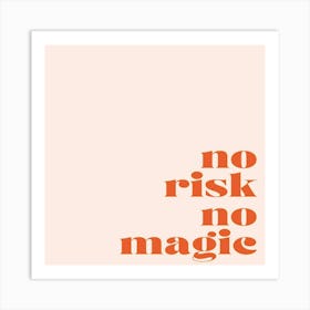 No Risk No Magic Art Print