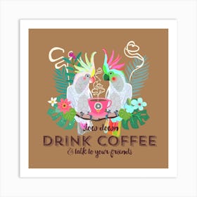 Slow Down, Drink Coffee Square Art Print