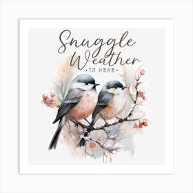 Snuggle Weather Is Here Art Print