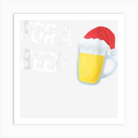 Funny For A Beer Christmas Santa Hat Art Print