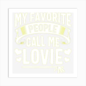 My Favorite People Call Me Lovie Cute Christmas Gifts Art Print