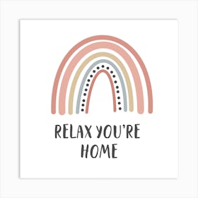 Relax You'Re Home Art Print