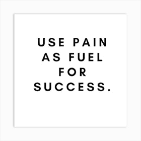 Use Pain As Fuel For Success 6 Affiche