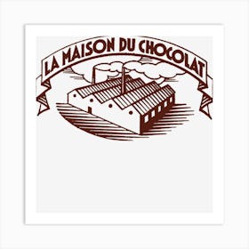 La Maison Du Chocolat Art Print