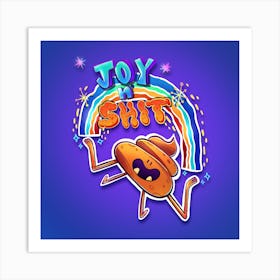 Joy n' Shit inspirational quote cartoon poop Art Print