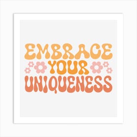 Embrace Your Uniqueness Art Print