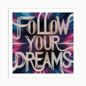 Follow Your Dreams Art Print