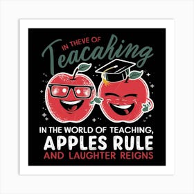 In The World Of Teaching Apples Rule And Laughter Reigns Art Print