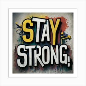 Stay Strong 1 Art Print