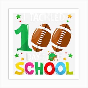 I Tackled 100 Days Of School Football Smarter Teacher Boys Art Print