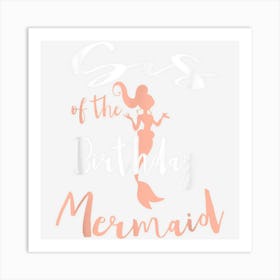 Sis Of The Birthday Mermaid Daughter Bday Girl Birthdate Art Print