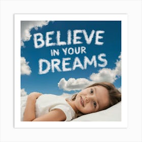 Believe In Your Dreams 1 Art Print