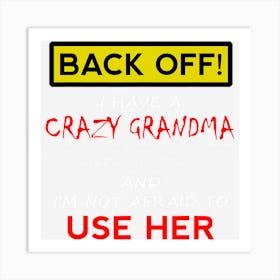 Back Off Crazy Grandma Grandson Granddaughter Funny Gifts Art Print