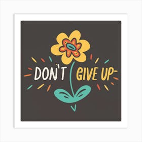 Don'T Give Up 2 Art Print