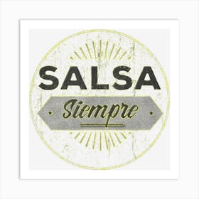 Salsa Siempre Salsa Dancing I Latin Dancewear Art Print