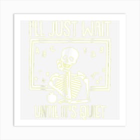 Ill Just Wait Until Its Quiet Teacher Lazy Halloween Art Print