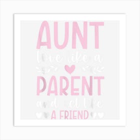 Aunt Love Like A Parent And Act Like A Friend Auntie Art Print