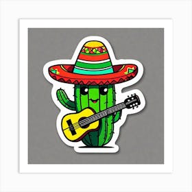 Cactus Wearing Mexican Sombrero And Poncho And Guitar And Maracas Sticker 2d Cute Fantasy Dreamy (4) Art Print