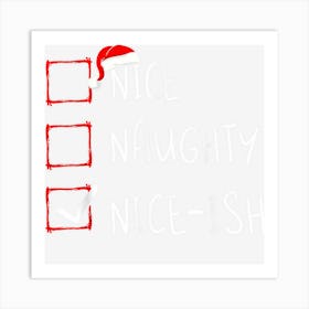 Nice Naughty Nice Ish Christmas List Xmas Santa Claus Art Print