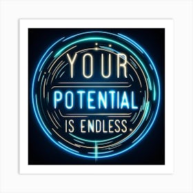 The Quote Your Potential Is Endless In A Futuristic, Neon Light Design Art Print