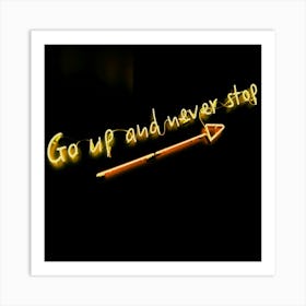 Go Up And Never Stop 1 Art Print