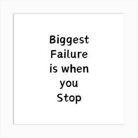 Biggest failure is when you stop | Simple Quote with White background Art Print