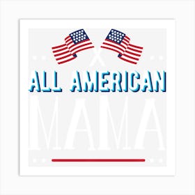 All American Mama 4th Of July Women Girls Usa Art Print