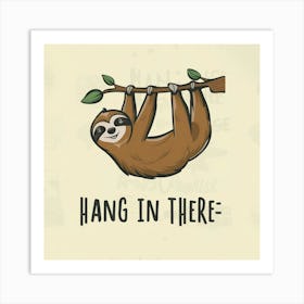 Hang In There Art Print