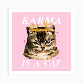 Karma Is A Cat 1 Art Print