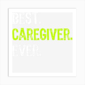 Best Caregiver Ever Art Print