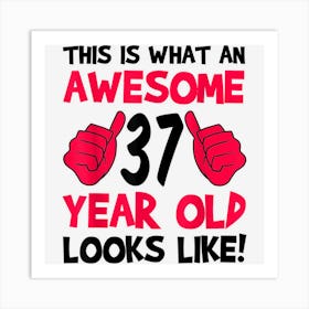 Ahis Is What An Awesome 37 Year Old Looks Like Girl Birthday Art Print