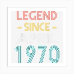 Legend Since April 1970 Vintage Birthday Art Print