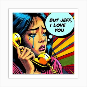 But Jeff, I Love You Art Print