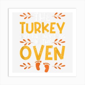 The Turkey Isnt The Only Thing In The Oven Baby Announcement Art Print