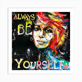 Always Be Yourself Art Print