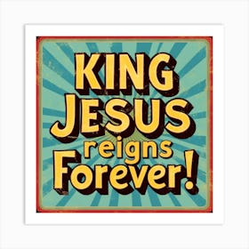 King Jesus Reigns Forever 2 Art Print