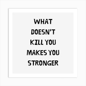 What Doesn't Kill You Makes You Stronger - Kelly Clarkson Art Print