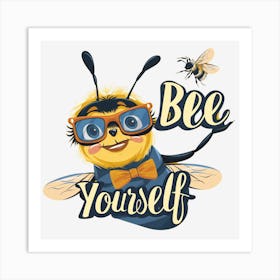 Bee Your Self Parody Insect Quote Text Art Print