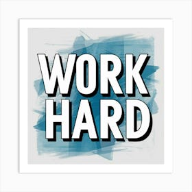 Work Hard 1 Art Print